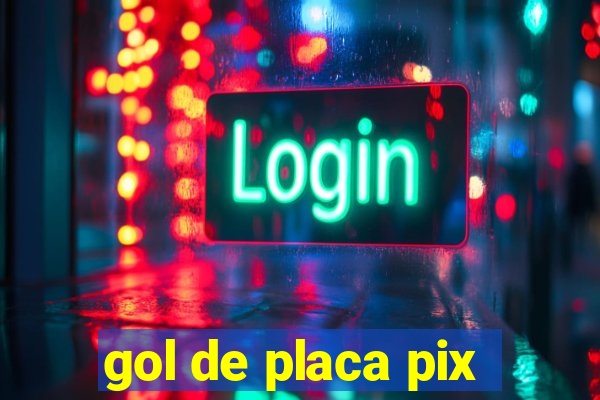 gol de placa pix